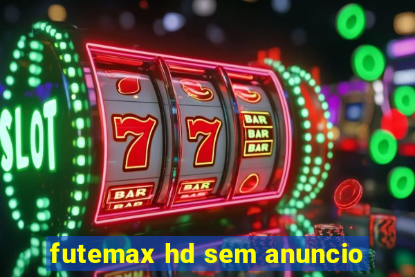 futemax hd sem anuncio